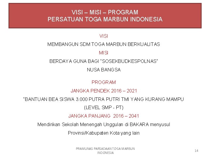 VISI – MISI – PROGRAM PERSATUAN TOGA MARBUN INDONESIA VISI MEMBANGUN SDM TOGA MARBUN