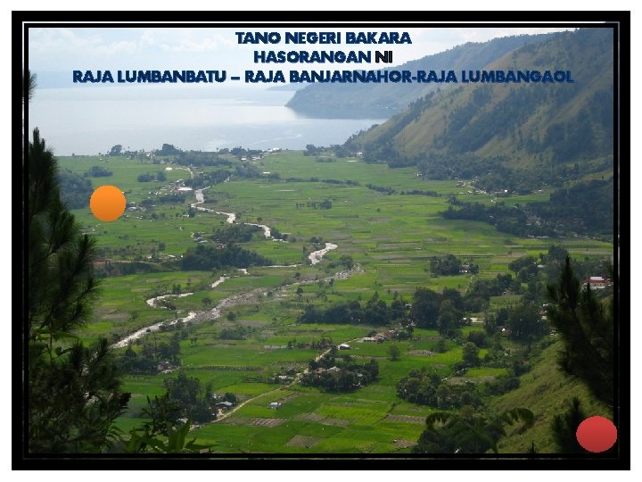 TANO NEGERI BAKARA HASORANGAN NI RAJA LUMBANBATU – RAJA BANJARNAHOR-RAJA LUMBANGAOL PRAMUNAS PARSADAAN TOGA