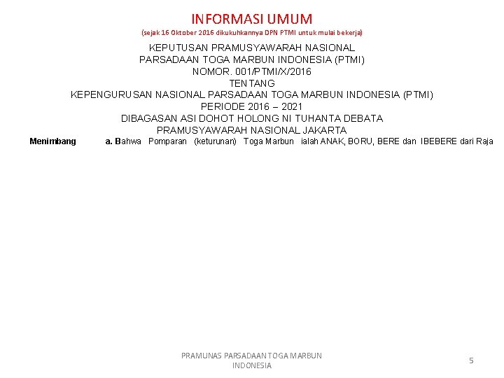 INFORMASI UMUM (sejak 16 Oktober 2016 dikukuhkannya DPN PTMI untuk mulai bekerja) KEPUTUSAN PRAMUSYAWARAH