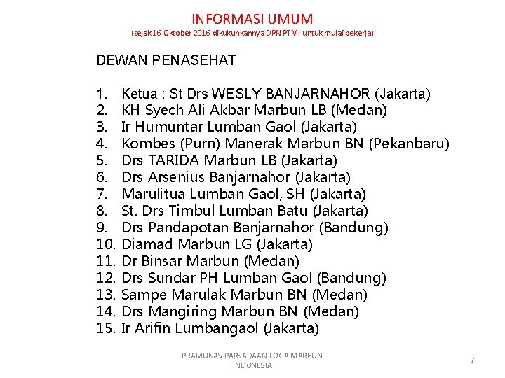 INFORMASI UMUM (sejak 16 Oktober 2016 dikukuhkannya DPN PTMI untuk mulai bekerja) DEWAN PENASEHAT