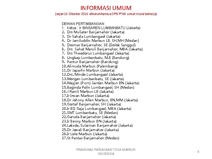 INFORMASI UMUM (sejak 16 Oktober 2016 dikukuhkannya DPN PTMI untuk mulai bekerja) DEWAN PERTIMBANGAN