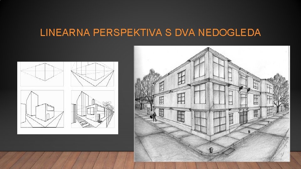 LINEARNA PERSPEKTIVA S DVA NEDOGLEDA 