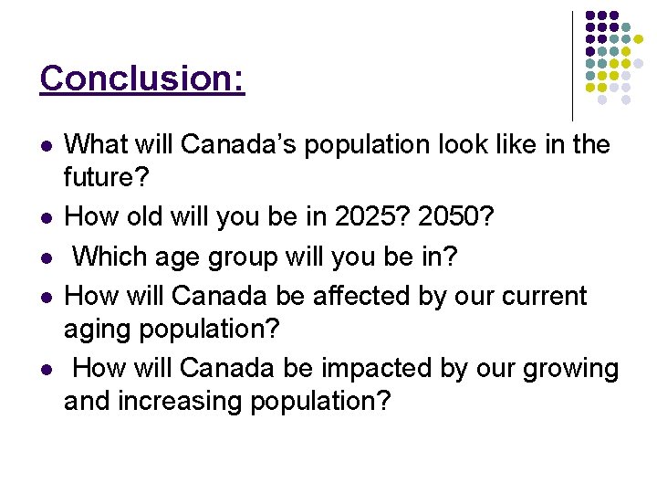 Conclusion: l l l What will Canada’s population look like in the future? How Conclusion: l l l What will Canada’s population look like in the future? How