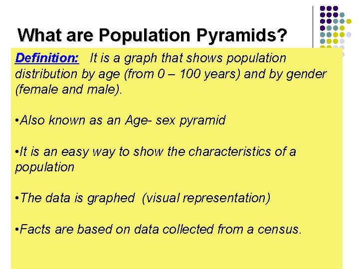 What are Population Pyramids? Definition: It is a graph that shows population distribution by What are Population Pyramids? Definition: It is a graph that shows population distribution by