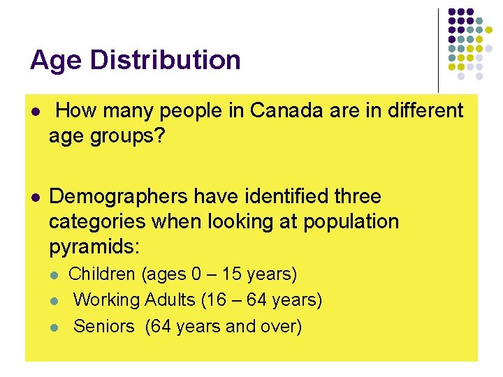 Age Distribution l How many people in Canada are in different age groups? l Age Distribution l How many people in Canada are in different age groups? l