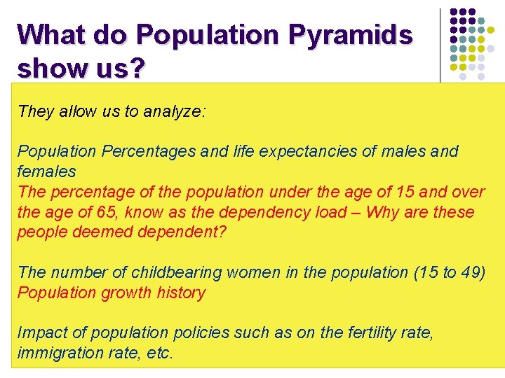 What do Population Pyramids show us? They allow us to analyze: Population Percentages and What do Population Pyramids show us? They allow us to analyze: Population Percentages and