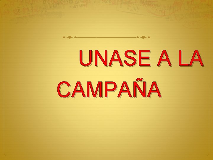 UNASE A LA CAMPAÑA 