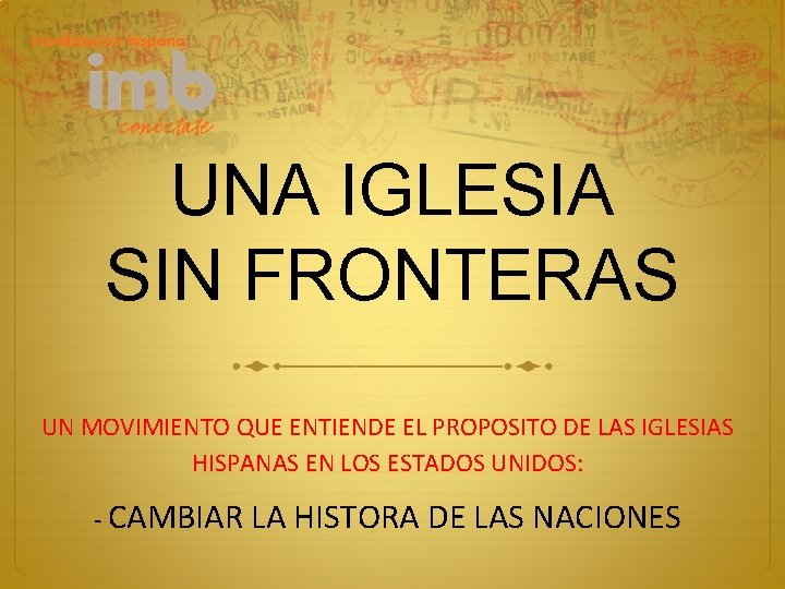 UNA IGLESIA SIN FRONTERAS UN MOVIMIENTO QUE ENTIENDE EL PROPOSITO DE LAS IGLESIAS HISPANAS