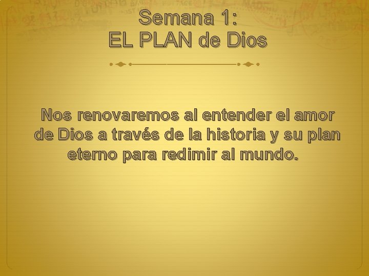 Semana 1: EL PLAN de Dios Nos renovaremos al entender el amor de Dios