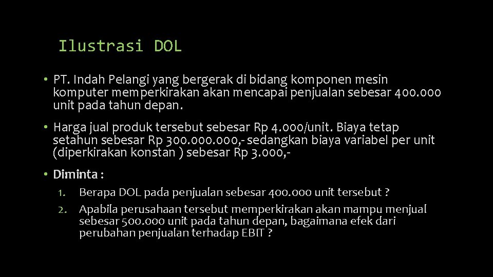 Ilustrasi DOL • PT. Indah Pelangi yang bergerak di bidang komponen mesin komputer memperkirakan Ilustrasi DOL • PT. Indah Pelangi yang bergerak di bidang komponen mesin komputer memperkirakan