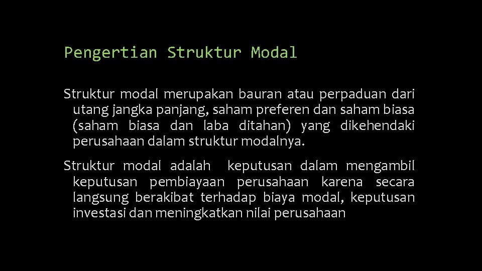 Pengertian Struktur Modal Struktur modal merupakan bauran atau perpaduan dari utang jangka panjang, saham
