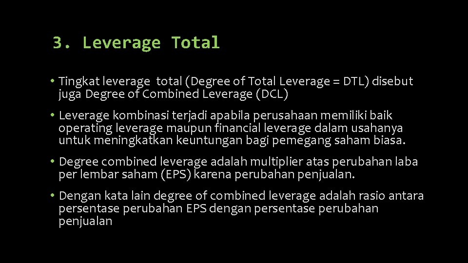 3. Leverage Total • Tingkat leverage total (Degree of Total Leverage = DTL) disebut 3. Leverage Total • Tingkat leverage total (Degree of Total Leverage = DTL) disebut