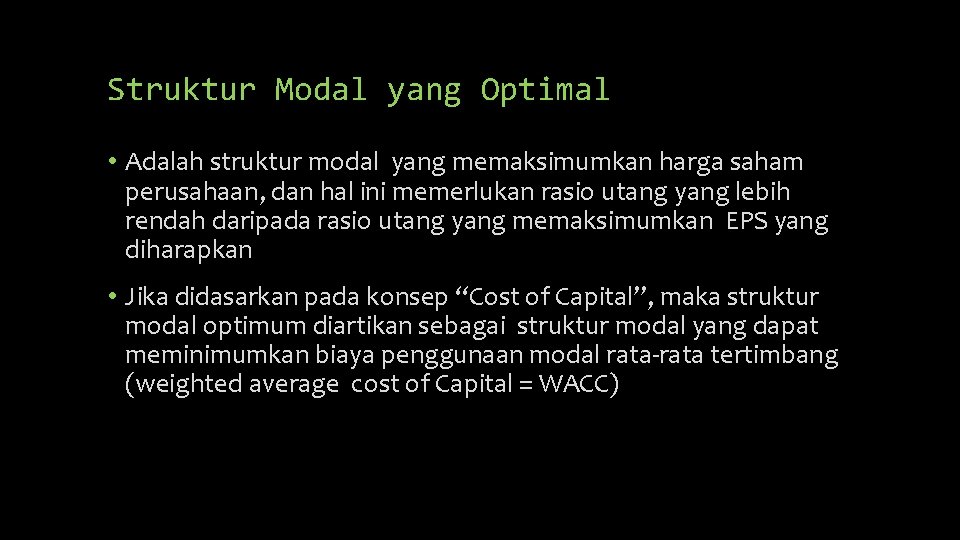 Struktur Modal yang Optimal • Adalah struktur modal yang memaksimumkan harga saham perusahaan, dan