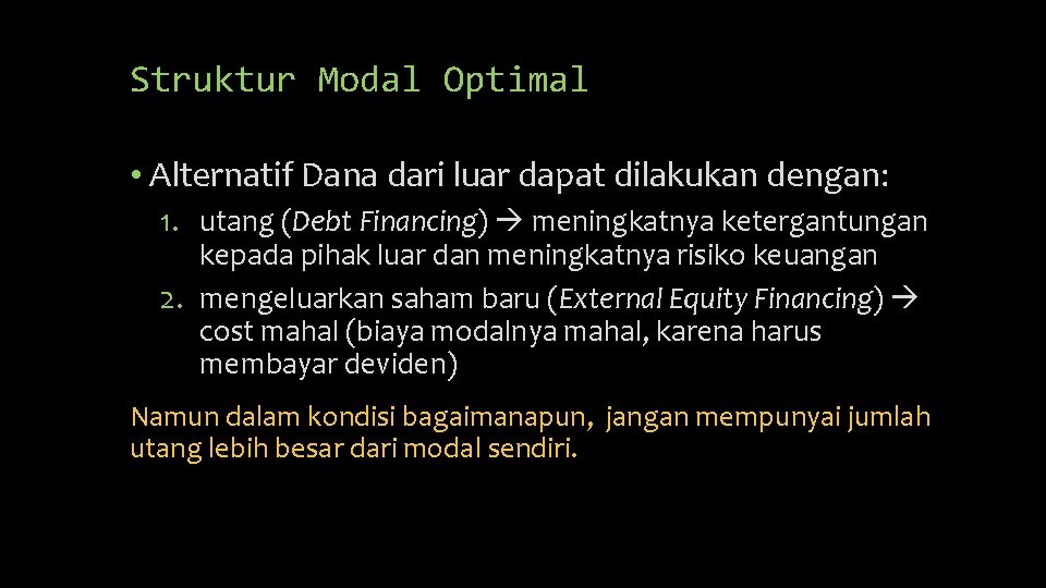 Struktur Modal Optimal • Alternatif Dana dari luar dapat dilakukan dengan: 1. utang (Debt