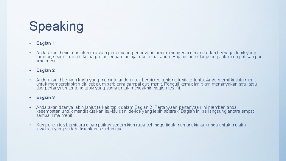 Speaking • Bagian 1 • Anda akan diminta untuk menjawab pertanyaan-pertanyaan umum mengenai diri