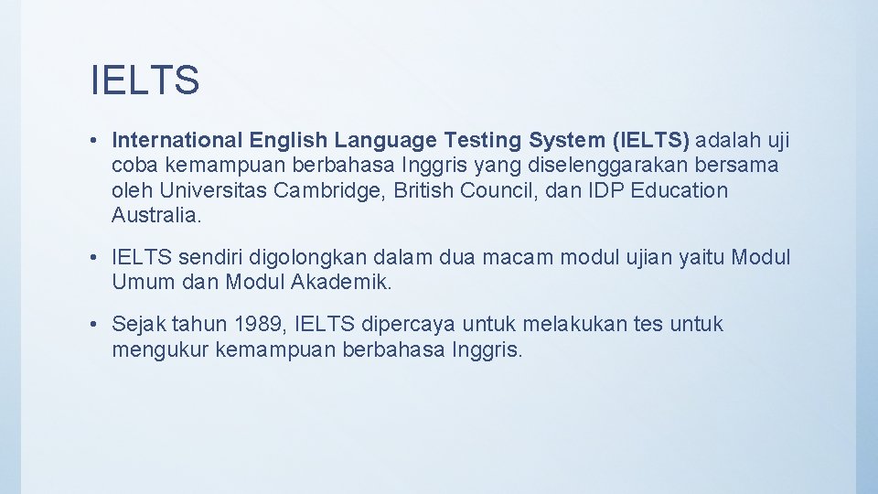 IELTS • International English Language Testing System (IELTS) adalah uji coba kemampuan berbahasa Inggris