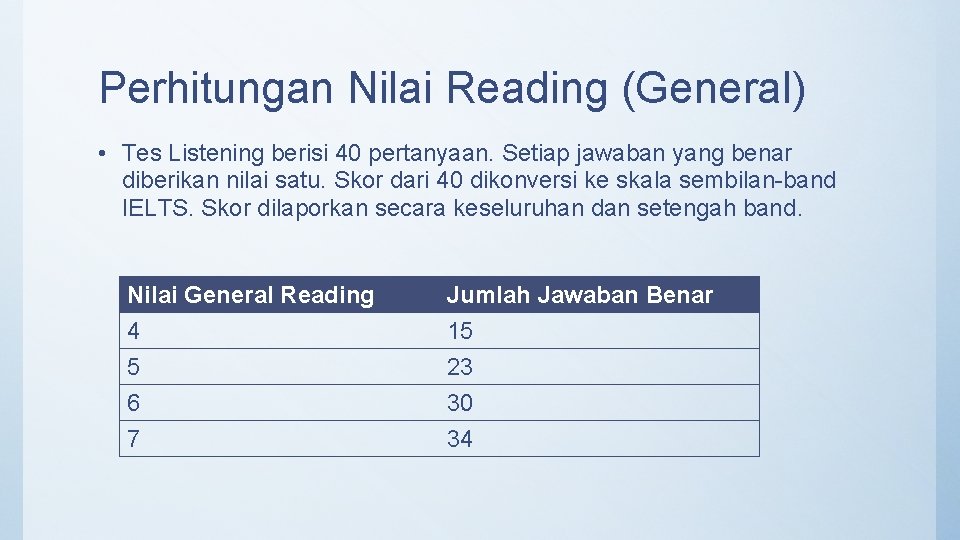 Perhitungan Nilai Reading (General) • Tes Listening berisi 40 pertanyaan. Setiap jawaban yang benar