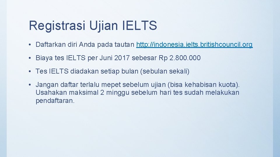 Registrasi Ujian IELTS • Daftarkan diri Anda pada tautan http: //indonesia. ielts. britishcouncil. org