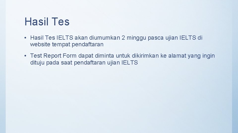 Hasil Tes • Hasil Tes IELTS akan diumumkan 2 minggu pasca ujian IELTS di