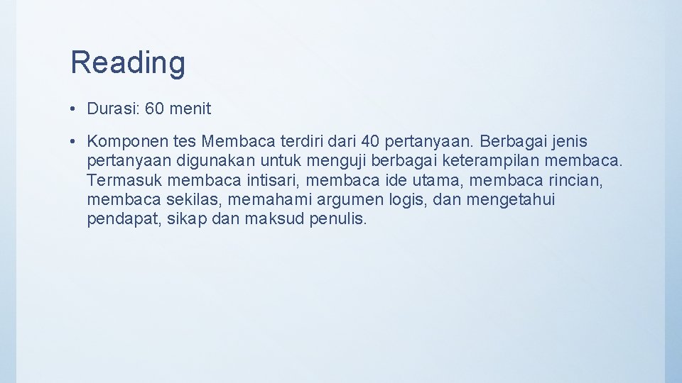 Reading • Durasi: 60 menit • Komponen tes Membaca terdiri dari 40 pertanyaan. Berbagai
