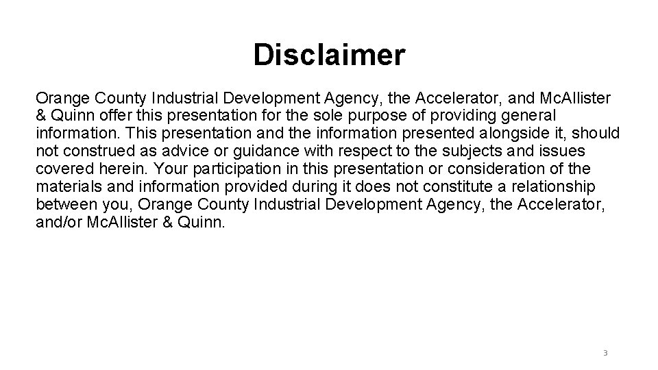Disclaimer Orange County Industrial Development Agency, the Accelerator, and Mc. Allister & Quinn offer