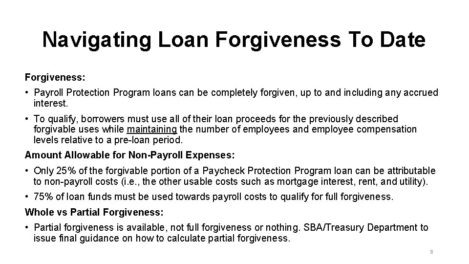 Navigating Loan Forgiveness To Date Forgiveness: • Payroll Protection Program loans can be completely