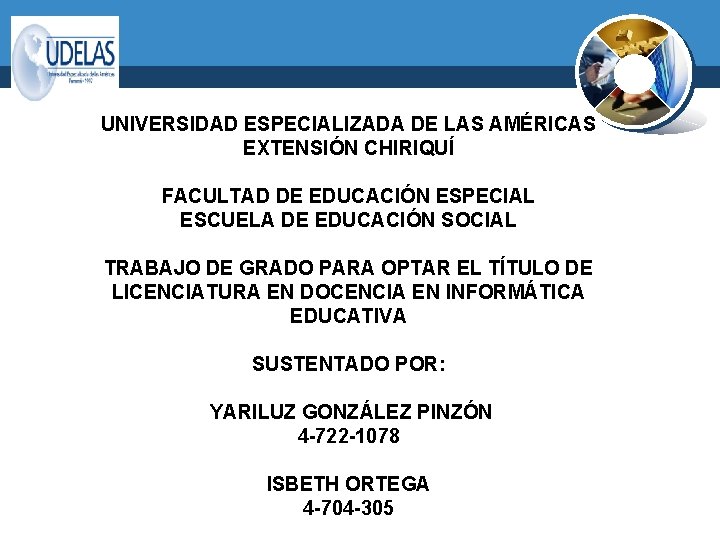 UNIVERSIDAD ESPECIALIZADA DE LAS AMÉRICAS EXTENSIÓN CHIRIQUÍ FACULTAD DE EDUCACIÓN ESPECIAL ESCUELA DE EDUCACIÓN