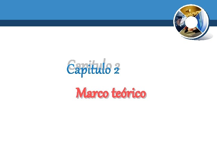 Capitulo 2 Marco teórico 