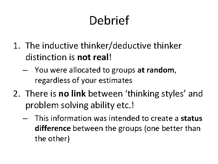 Debrief 1. The inductive thinker/deductive thinker distinction is not real! – You were allocated