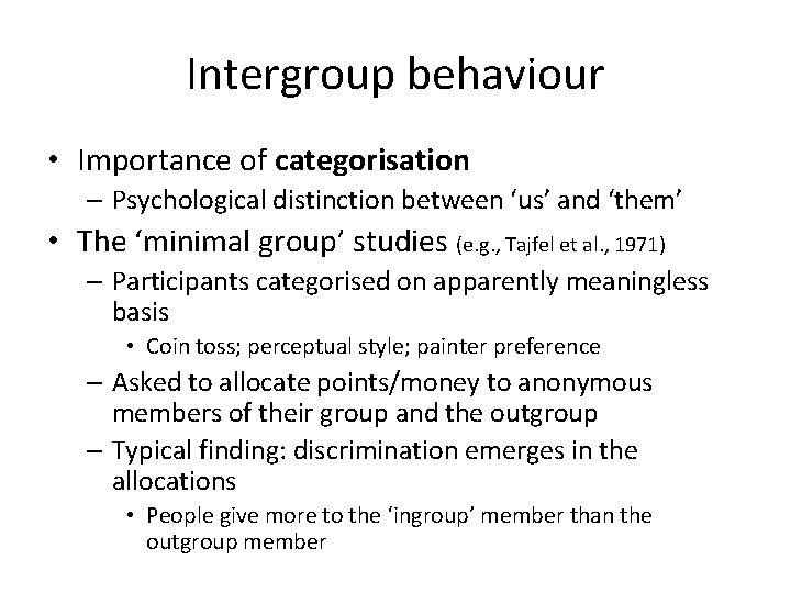 Intergroup behaviour • Importance of categorisation – Psychological distinction between ‘us’ and ‘them’ •