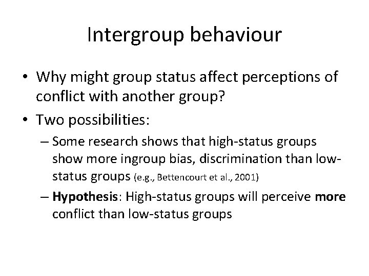 Intergroup behaviour • Why might group status affect perceptions of conflict with another group?