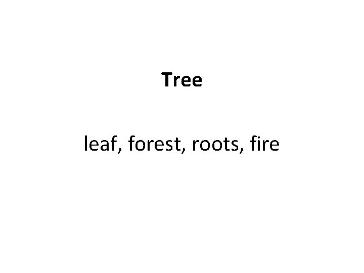 Tree leaf, forest, roots, fire 