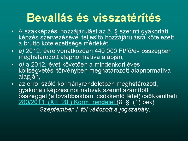 Bevallás és visszatérítés • A szakképzési hozzájárulást az 5. § szerinti gyakorlati képzés szervezésével