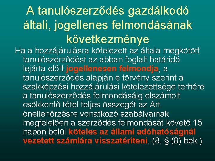 A tanulószerződés gazdálkodó általi, jogellenes felmondásának következménye Ha a hozzájárulásra kötelezett az általa megkötött