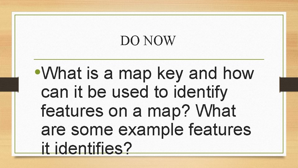 DO NOW • What is a map key and how can it be used