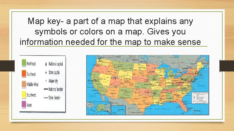 Map key- a part of a map that explains any symbols or colors on