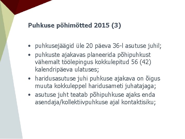 Puhkuse põhimõtted 2015 (3) • puhkusejäägid üle 20 päeva 36 -l asutuse juhil; •