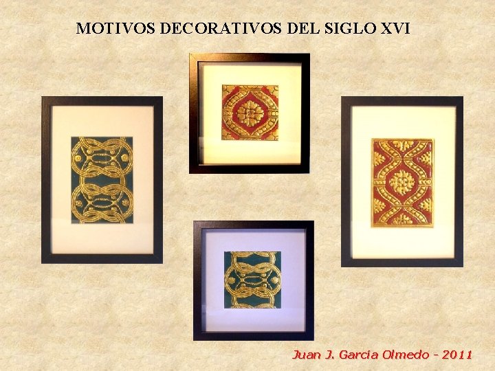 MOTIVOS DECORATIVOS DEL SIGLO XVI Juan J. García Olmedo - 2011 