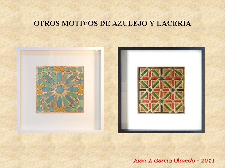 OTROS MOTIVOS DE AZULEJO Y LACERÍA Juan J. García Olmedo - 2011 