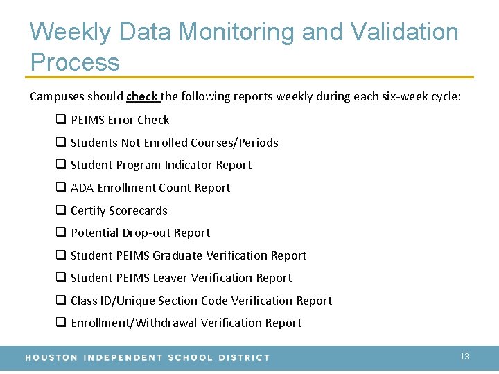 Weekly Data Monitoring and Validation Process Campuses should check the following reports weekly during