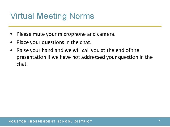 Virtual Meeting Norms • Please mute your microphone and camera. • Place your questions