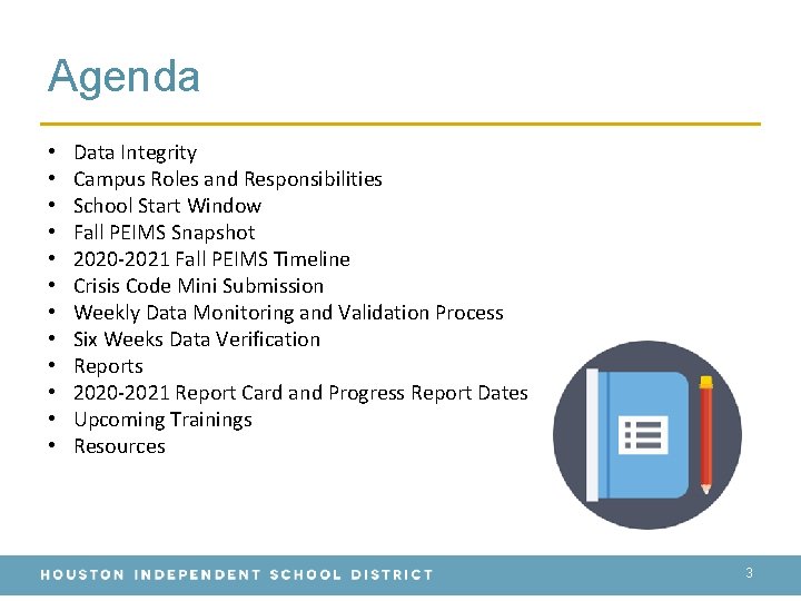 Agenda • • • Data Integrity Campus Roles and Responsibilities School Start Window Fall