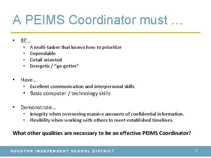 A PEIMS Coordinator must … • BE… • • A multi-tasker that knows how