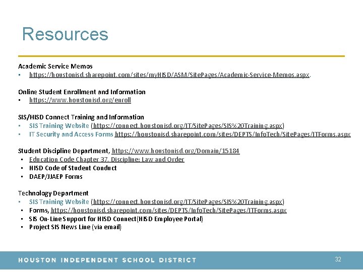 Resources Academic Service Memos • https: //houstonisd. sharepoint. com/sites/my. HISD/ASM/Site. Pages/Academic-Service-Memos. aspx. Online Student