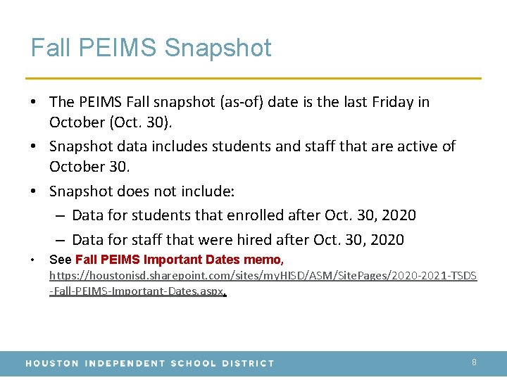 Fall PEIMS Snapshot • The PEIMS Fall snapshot (as-of) date is the last Friday