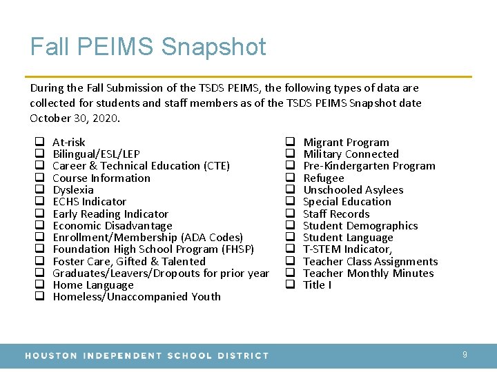 Fall PEIMS Snapshot During the Fall Submission of the TSDS PEIMS, the following types