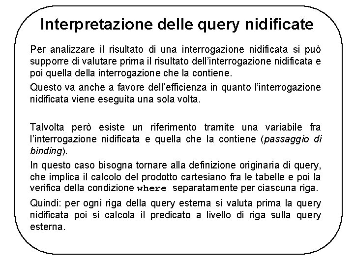 Interpretazione delle query nidificate Per analizzare il risultato di una interrogazione nidificata si può