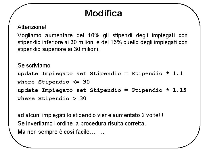 Modifica Attenzione! Vogliamo aumentare del 10% gli stipendi degli impiegati con stipendio inferiore ai