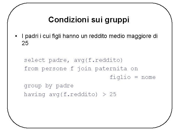 Condizioni sui gruppi • I padri i cui figli hanno un reddito medio maggiore