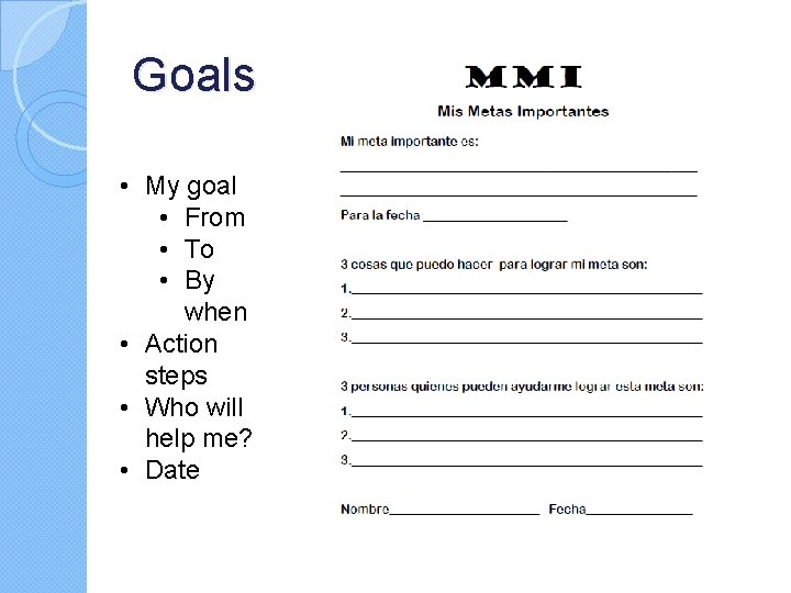 Goals • My goal • From • To • By when • Action steps